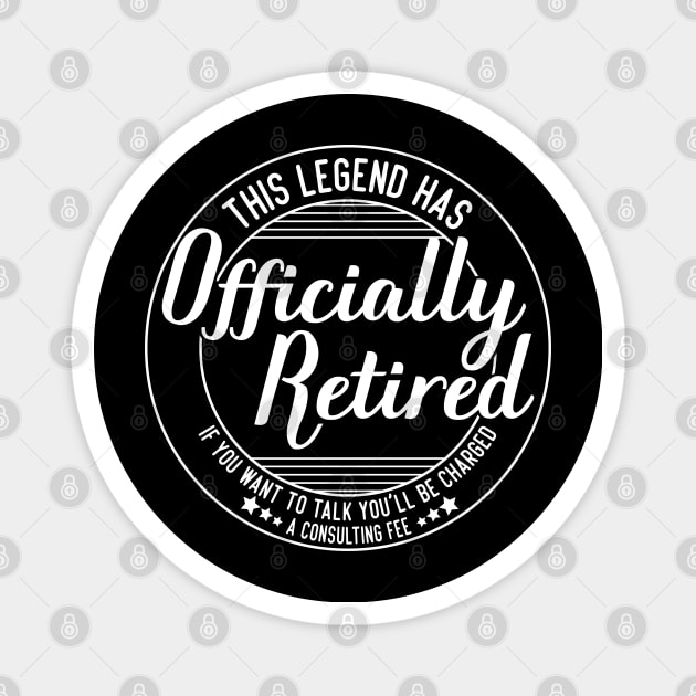 funny this legend has officially retired Retirement Expertise humor Magnet by greatnessprint